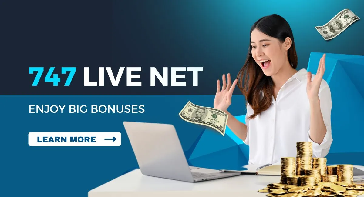 747 Live Net Enjoy Big Bonuses